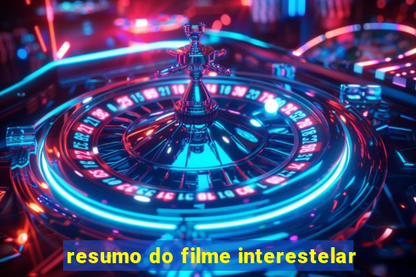 resumo do filme interestelar